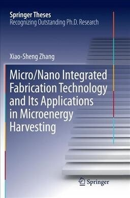 Micro/Nano Integrated Fabrication Technology and Its Applications in Microenergy Harvesting (Paperback, Softcover Repri)