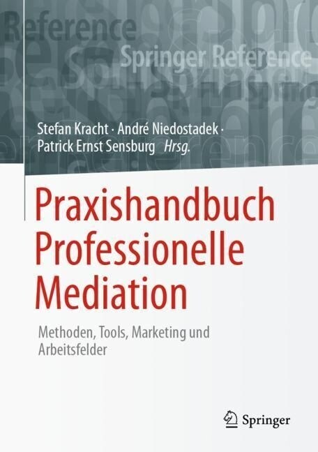 Praxishandbuch Professionelle Mediation: Methoden, Tools, Marketing Und Arbeitsfelder (Hardcover, 1. Aufl. 2022)