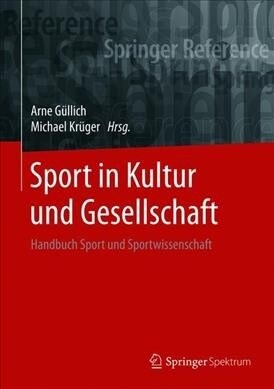 Sport in Kultur Und Gesellschaft: Handbuch Sport Und Sportwissenschaft (Hardcover, 1. Aufl. 2021)