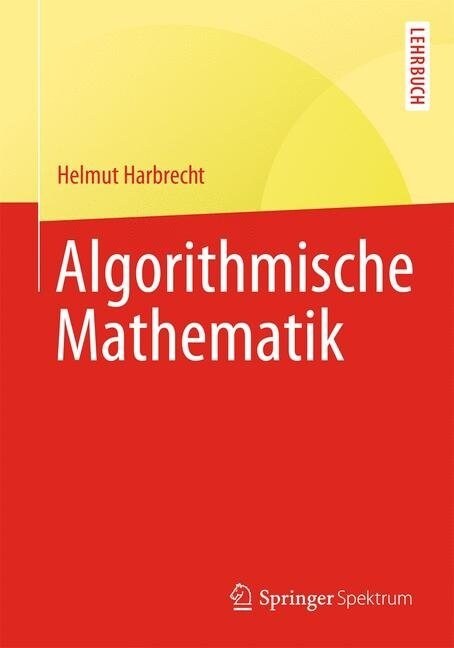 Algorithmische Mathematik: Graphen, Numerik Und Probabilistik (Paperback, 1. Aufl. 2022)