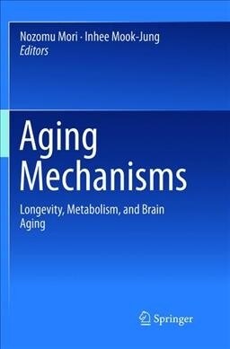 Aging Mechanisms: Longevity, Metabolism, and Brain Aging (Paperback, Softcover Repri)
