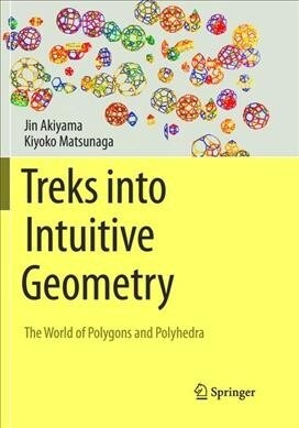 Treks Into Intuitive Geometry: The World of Polygons and Polyhedra (Paperback, Softcover Repri)