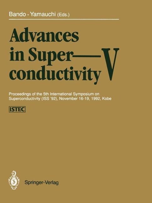 Advances in Superconductivity V: Proceedings of the 5th International Symposium on Superconductivity (ISS 92), November 16-19, 1992, Kobe (Paperback, Softcover Repri)