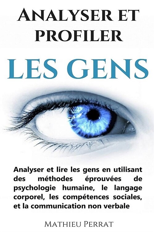 Analyser Et Profiler Les Gens: Analyser Et Lire Les Gens En Utilisant Des M (Paperback)