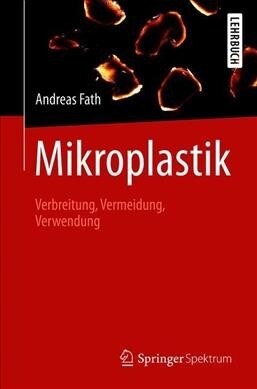 Mikroplastik: Verbreitung, Vermeidung, Verwendung (Paperback, 1. Aufl. 2019)