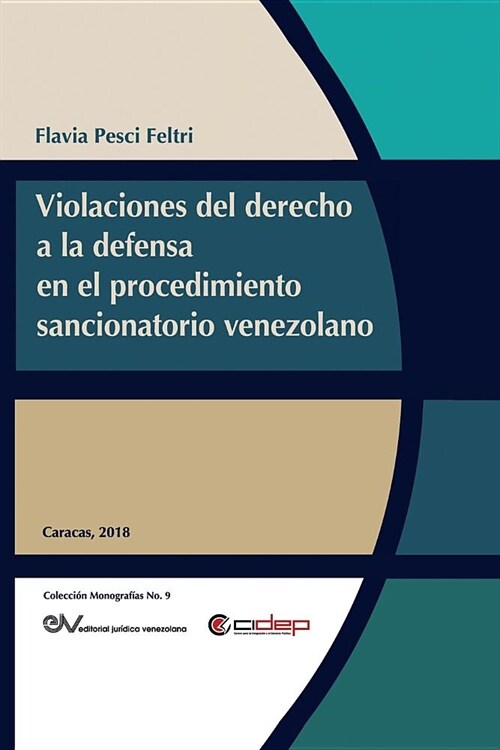 Violaciones Al Derecho a la Defensa En El Procedimiento Sancionatorio Venezolano (Paperback)