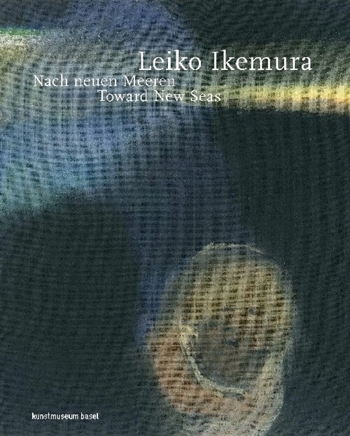 Leiko Ikemura: Toward New Seas (Hardcover)