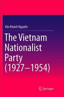 The Vietnam Nationalist Party (1927-1954) (Paperback, Softcover Repri)