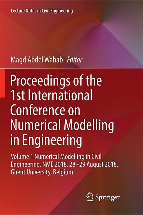 Proceedings of the 1st International Conference on Numerical Modelling in Engineering: Volume 1 Numerical Modelling in Civil Engineering, Nme 2018, 28 (Paperback)