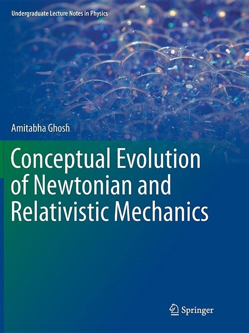 Conceptual Evolution of Newtonian and Relativistic Mechanics (Paperback, Softcover Repri)