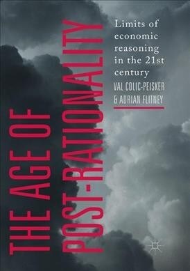 The Age of Post-Rationality: Limits of Economic Reasoning in the 21st Century (Paperback, Softcover Repri)