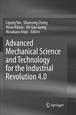 Advanced Mechanical Science and Technology for the Industrial Revolution 4.0 (Paperback, Softcover Repri)