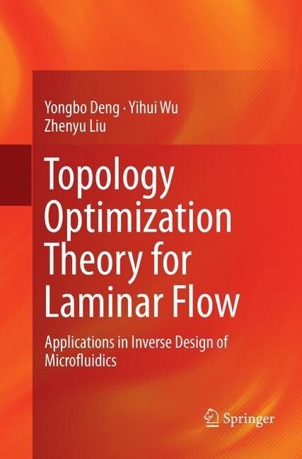 Topology Optimization Theory for Laminar Flow: Applications in Inverse Design of Microfluidics (Paperback, Softcover Repri)