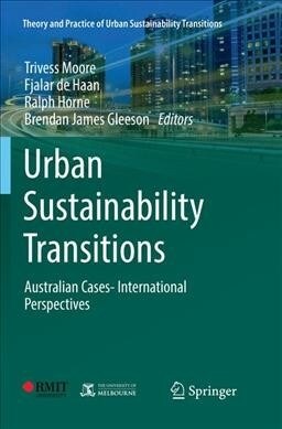 Urban Sustainability Transitions: Australian Cases- International Perspectives (Paperback, Softcover Repri)
