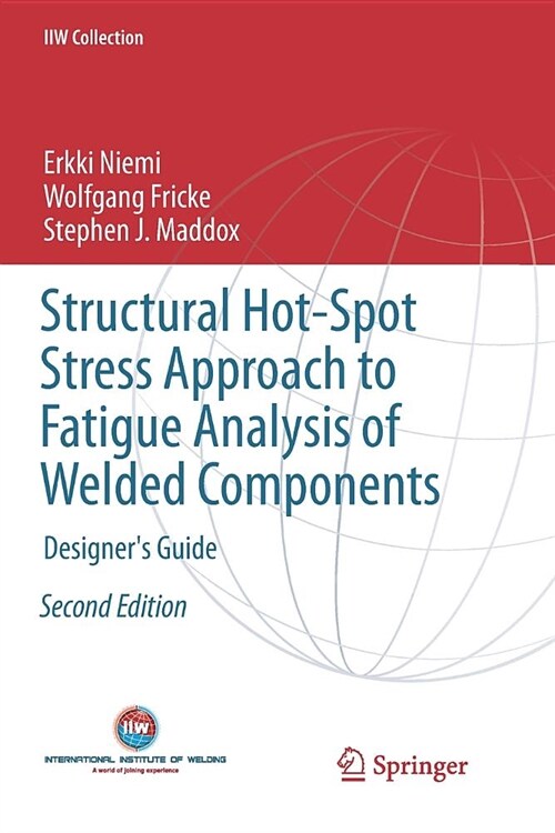 Structural Hot-Spot Stress Approach to Fatigue Analysis of Welded Components: Designers Guide (Paperback, 2, Softcover Repri)