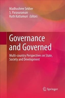 Governance and Governed: Multi-Country Perspectives on State, Society and Development (Paperback, Softcover Repri)