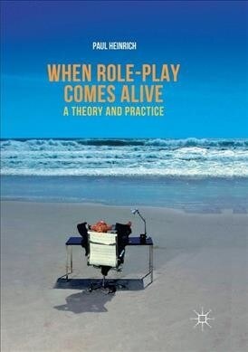When Role-Play Comes Alive: A Theory and Practice (Paperback, Softcover Repri)