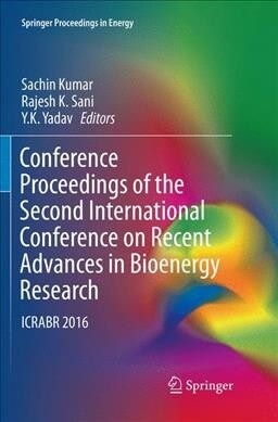 Conference Proceedings of the Second International Conference on Recent Advances in Bioenergy Research: Icrabr 2016 (Paperback, Softcover Repri)