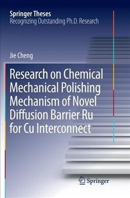 Research on Chemical Mechanical Polishing Mechanism of Novel Diffusion Barrier Ru for Cu Interconnect (Paperback, Softcover Repri)