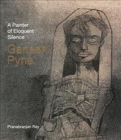 Ganesh Pyne: A Painter of Eloquent Solitude (Hardcover)