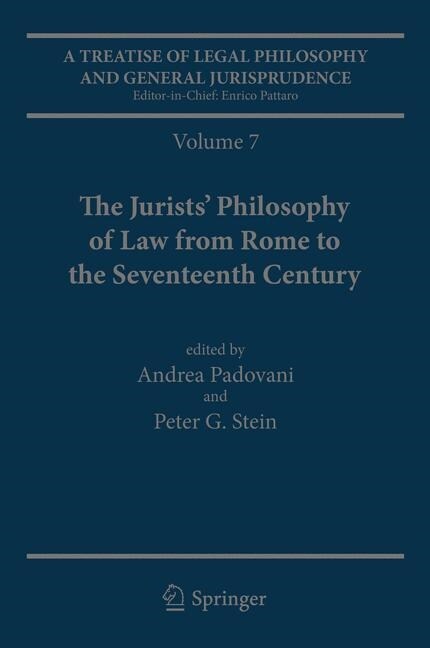 A Treatise of Legal Philosophy and General Jurisprudence: Volume 7: The Jurists Philosophy of Law from Rome to the Seventeenth Century, Volume 8: A H (Paperback, Softcover Repri)