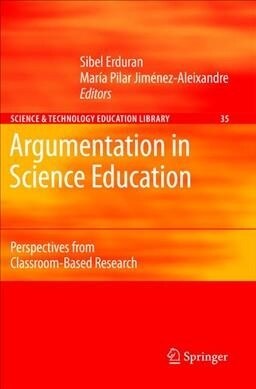 Argumentation in Science Education: Perspectives from Classroom-Based Research (Paperback, Softcover Repri)