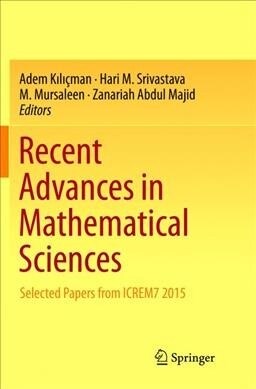 Recent Advances in Mathematical Sciences: Selected Papers from Icrem7 2015 (Paperback, Softcover Repri)