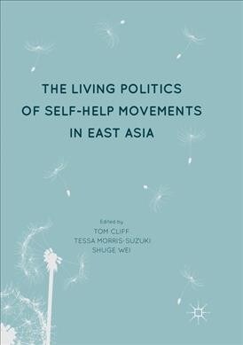 The Living Politics of Self-Help Movements in East Asia (Paperback, Softcover Repri)