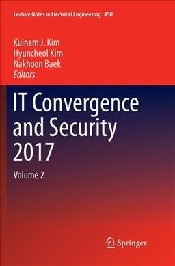 It Convergence and Security 2017: Volume 2 (Paperback, Softcover Repri)