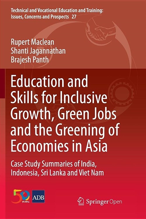 Education and Skills for Inclusive Growth, Green Jobs and the Greening of Economies in Asia: Case Study Summaries of India, Indonesia, Sri Lanka and V (Paperback, Softcover Repri)