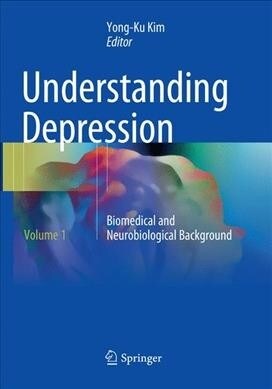 Understanding Depression: Volume 1. Biomedical and Neurobiological Background (Paperback, Softcover Repri)