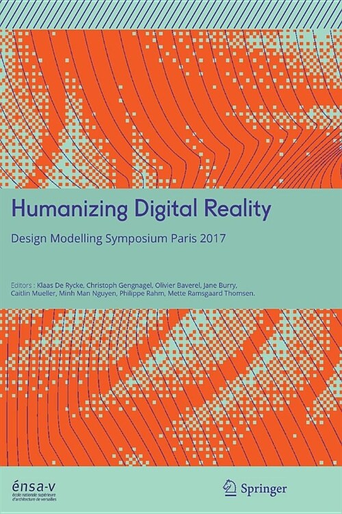 Humanizing Digital Reality: Design Modelling Symposium Paris 2017 (Paperback, Softcover Repri)