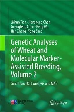 Genetic Analyses of Wheat and Molecular Marker-Assisted Breeding, Volume 2: Conditional Qtl Analysis and Mas (Paperback, Softcover Repri)