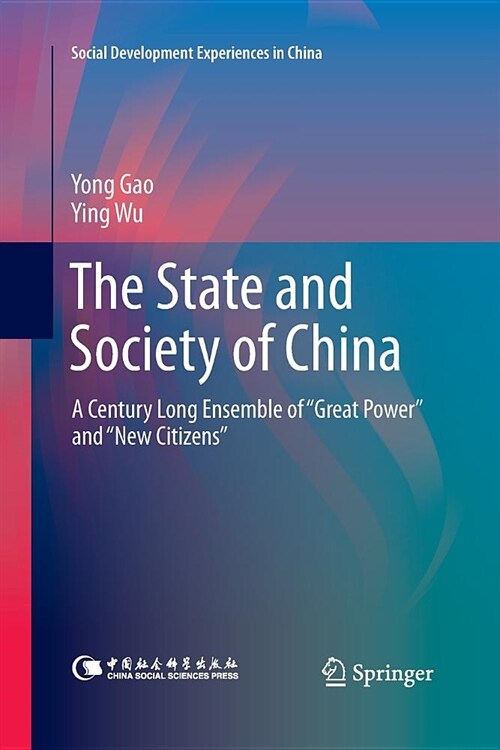 The State and Society of China: A Century Long Ensemble of great Power and new Citizens (Paperback, Softcover Repri)