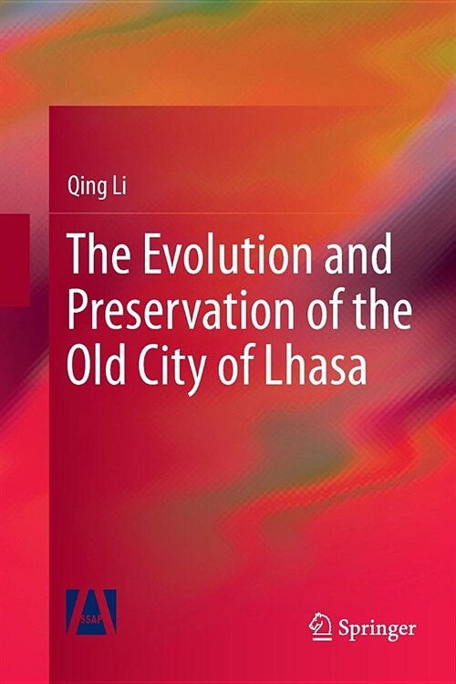 The Evolution and Preservation of the Old City of Lhasa (Paperback, Softcover Repri)