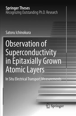 Observation of Superconductivity in Epitaxially Grown Atomic Layers: In Situ Electrical Transport Measurements (Paperback, Softcover Repri)