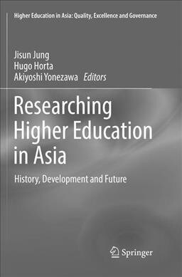 Researching Higher Education in Asia: History, Development and Future (Paperback, Softcover Repri)