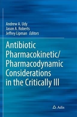 Antibiotic Pharmacokinetic/Pharmacodynamic Considerations in the Critically Ill (Paperback, Softcover Repri)