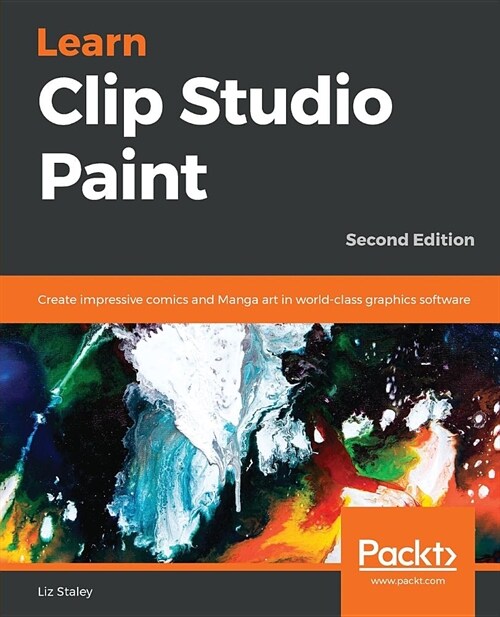 Learn Clip Studio Paint : Create impressive comics and Manga art in world-class graphics software, 2nd Edition (Paperback, 2 Revised edition)