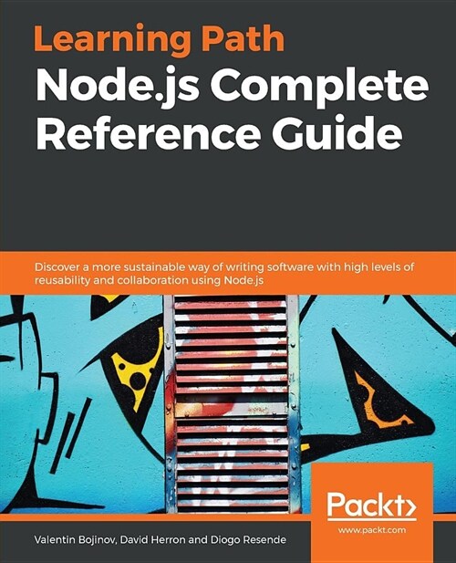 Learning Path - Node.js Complete Reference Guide : Discover a more sustainable way of writing software with high levels of reusability and collaborati (Paperback)