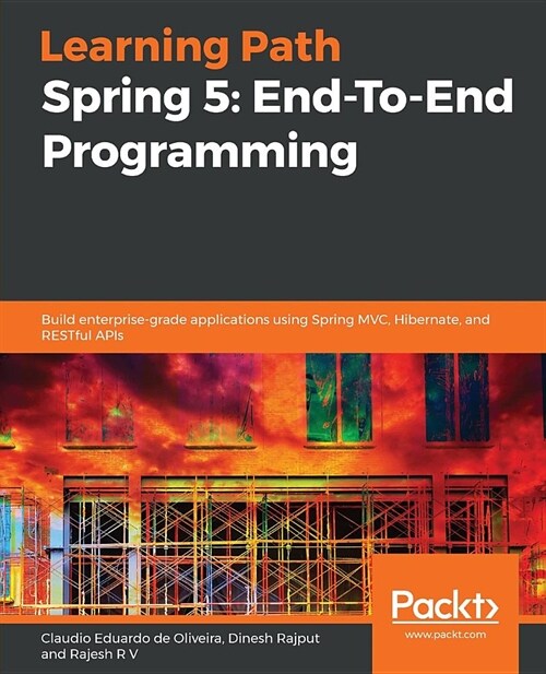 Learning Path - Spring 5: End to End Programming : Build modern Java applications and microservices with Spring 5, Spring Boot 2.0, and Spring Cloud. (Paperback)