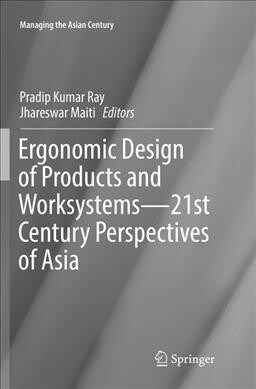Ergonomic Design of Products and Worksystems - 21st Century Perspectives of Asia (Paperback, Softcover Repri)
