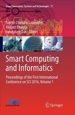 Smart Computing and Informatics: Proceedings of the First International Conference on Sci 2016, Volume 1 (Paperback, Softcover Repri)