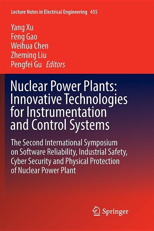 Nuclear Power Plants: Innovative Technologies for Instrumentation and Control Systems: The Second International Symposium on Software Reliability, Ind (Paperback, Softcover Repri)