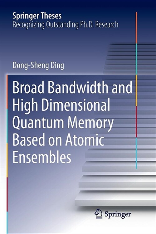 Broad Bandwidth and High Dimensional Quantum Memory Based on Atomic Ensembles (Paperback, Softcover Repri)