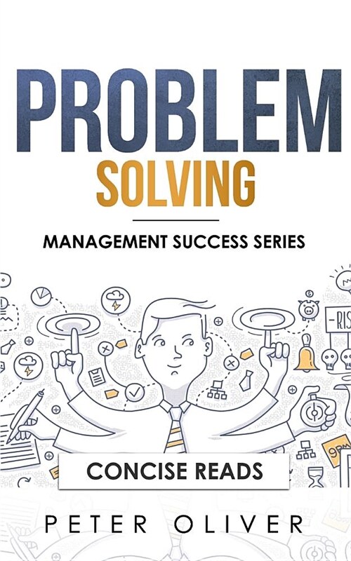 Problem Solving: Solve Any Problem Like a Trained Consultant (Paperback)