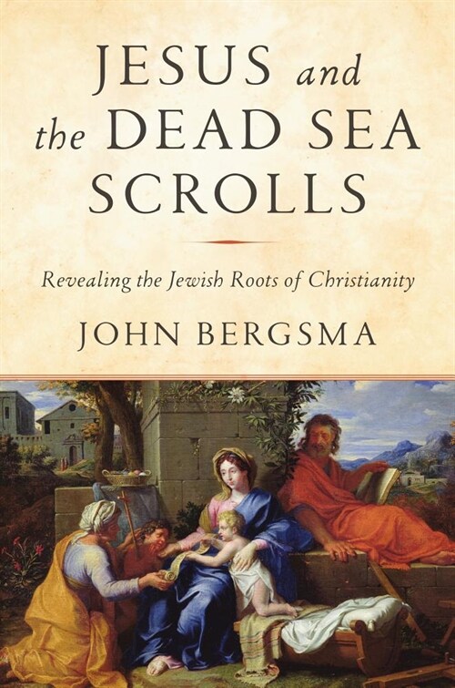 Jesus and the Dead Sea Scrolls: Revealing the Jewish Roots of Christianity (Hardcover)