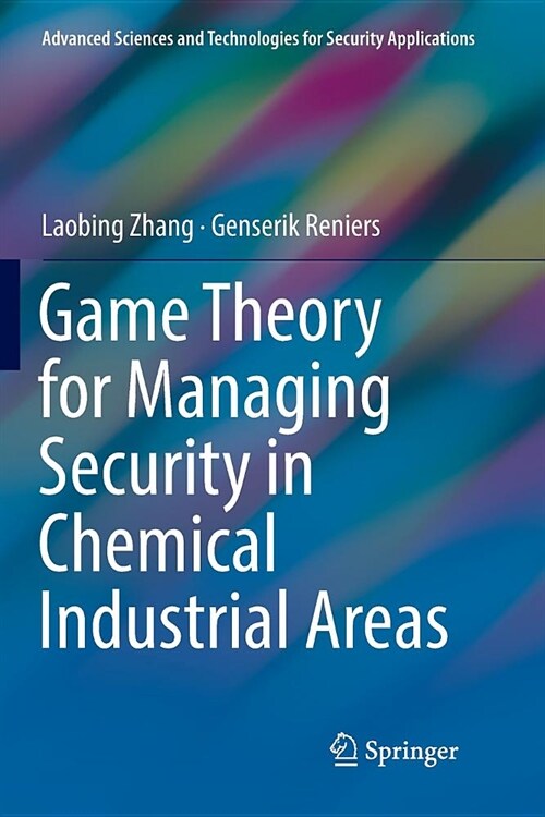 Game Theory for Managing Security in Chemical Industrial Areas (Paperback)