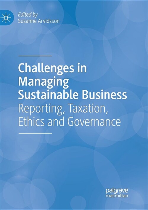 Challenges in Managing Sustainable Business: Reporting, Taxation, Ethics and Governance (Paperback)