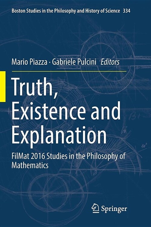 Truth, Existence and Explanation: Filmat 2016 Studies in the Philosophy of Mathematics (Paperback)